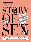 Story of Sex A Graphic History Through the Ages