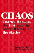 Chaos Charles Manson the CIA & the Secret History of the Sixties