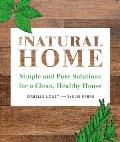Natural Home Simple Pure Cleaning Solutions & Recipes for a Healthy House