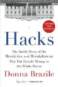 Hacks: The Inside Story of the Break ins and Breakdowns That Put Donald Trump in the White House