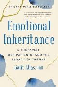 Emotional Inheritance A Therapist Her Patients & the Legacy of Trauma