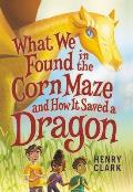 What We Found in the Corn Maze & How It Saved a Dragon