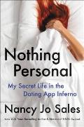 Nothing Personal My Secret Life in the Dating App Inferno