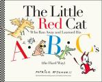 Little Red Cat Who Ran Away & Learned His ABCs the Hard Way