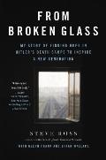 From Broken Glass My Story of Finding Hope in Hitlers Death Camps to Inspire a New Generation
