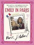Emily in Paris Paris JAdore The Official Authorized Companion to Emilys Secret Paris