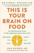 This is Your Brain on Food An Indispensable Guide to the Surprising Foods that Fight Depression Anxiety PTSD OCD ADHD & More