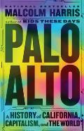 Palo Alto : A History of California, Capitalism, and the World