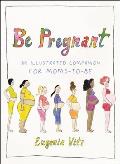 Be Pregnant