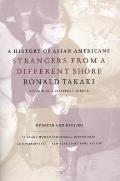 Strangers from a Different Shore A History of Asian Americans Updated & Revised Edition