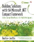 Building Solutions with the Microsoft .Net Compact Framework: Architecture and Best Practices for Mobile Development