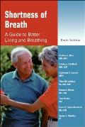 Shortness of Breath: A Guide to Better Living and Breathing
