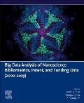 Big Data Analysis of Nanoscience Bibliometrics, Patent, and Funding Data (2000-2019)