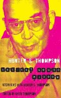 Ancient Gonzo Wisdom Interviews with Hunter S Thompson