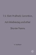 T.S.Eliot: Prufrock, Gerontion, Ash Wednesday and other Shorter Poems