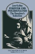 Feminism and Psychoanalysis: The Daughter S Seduction