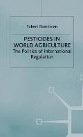 Pesticides in World Agriculture: The Politics of International Regulation