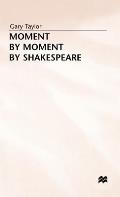 Moment by Moment by Shakespeare