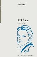 T. S. Eliot: A Literary Life