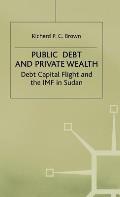 Public Debt and Private Wealth: Debt, Capital Flight and the IMF in Sudan