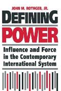 Defining Power: Influence and Force in the Contemporary International System
