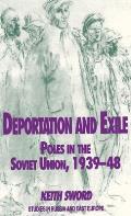 Deportation and Exile: Poles in the Soviet Union, 1939-48