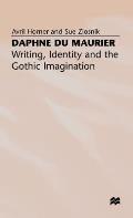 Daphne Du Maurier Writing Identity & the Gothic Imagination