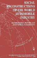 Social Reconstructions of the World Automobile Industry: Competition, Power and Industrial Flexibility
