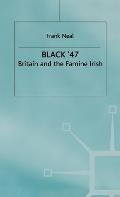 Black '47: Britain and the Famine Irish