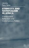 Ethnicity and Nationalism in Africa: Constructivist Reflections and Contemporary Politics