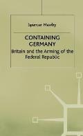 Containing Germany: Britain and the Arming of the Federal Republic