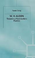 W.H. Auden: Towards a Postmodern Poetics