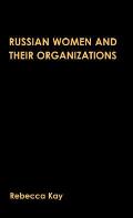 Russian Women and Their Organizations: Gender, Discrimination and Grassroots Women's Organizations, 1991-96