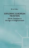 Exploring European Frontiers: British Travellers in the Age of Enlightenment