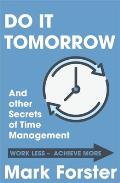 Do It Tomorrow & Other Secrets of Time Management
