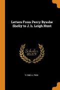 Letters from Percy Bysshe Shelly to J. H. Leigh Hunt