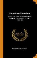 Four Great Venetians: An Account of the Lives and Works of Giorgione, Titian, Tintoretto, and Il Veronese