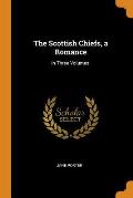 The Scottish Chiefs, a Romance: In Three Volumes.