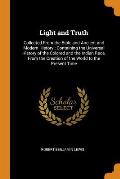Light and Truth: Collected from the Bible and Ancient and Modern History: Containing the Universal History of the Colored and the India