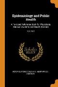 Epidemiology and Public Health: A Text and Reference Book for Physicians, Medical Students and Health Workers; Volume 1