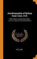 Autobiography of Bishop Isaac Lane, Ll.D.: With a Short History of the C.M.E. Church in America and of Methodism