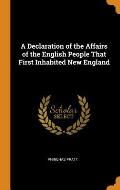 A Declaration of the Affairs of the English People That First Inhabited New England
