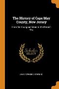 The History of Cape May County, New Jersey: From the Aboriginal Times to the Present Day