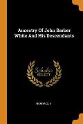 Ancestry of John Barber White and His Descendants