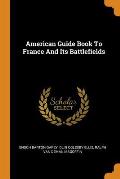 American Guide Book To France And Its Battlefields