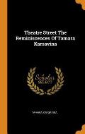 Theatre Street the Reminiscences of Tamara Karsavina