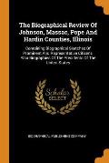 The Biographical Review of Johnson, Massac, Pope and Hardin Counties, Illinois: Containing Biographical Sketches of Prominent and Representative Citiz