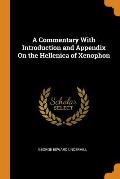 A Commentary with Introduction and Appendix on the Hellenica of Xenophon