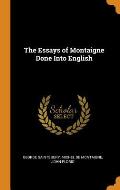 The Essays of Montaigne Done Into English