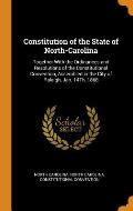 Constitution of the State of North-Carolina: Together with the Ordinances and Resolutions of the Constitutional Convention, Assembled in the City of R